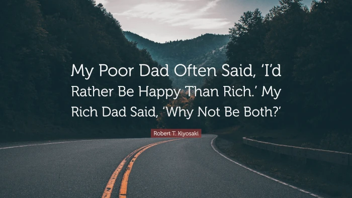 My-Poor-Dad-Often-Said-I-d-Rather-Be-Happy
